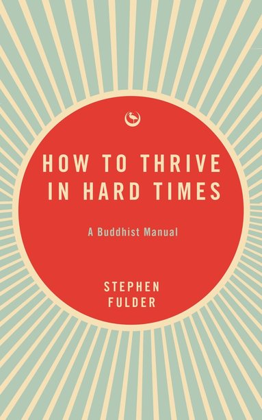 Stephen Fulder - How to Thrive in Hard Times, Häftad