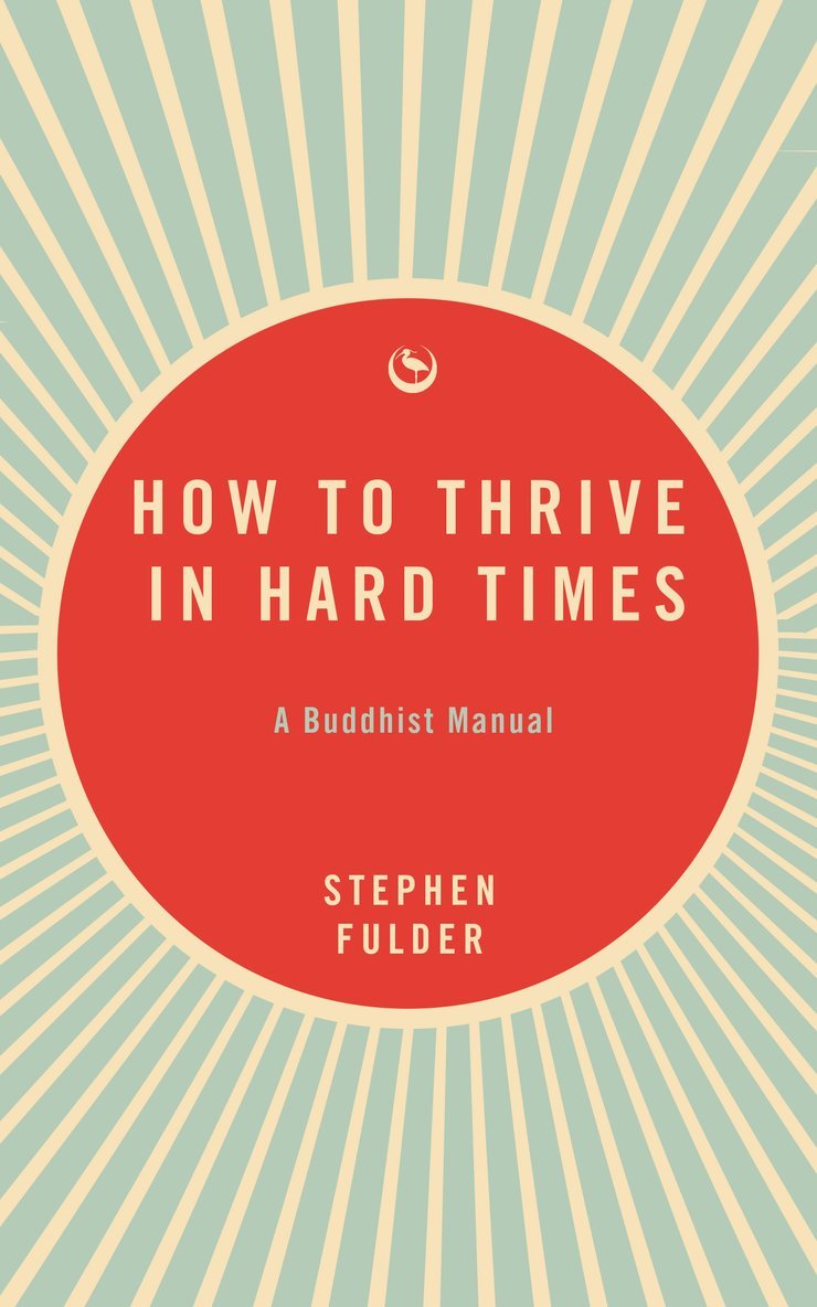 Stephen Fulder - How to Thrive in Hard Times, Häftad