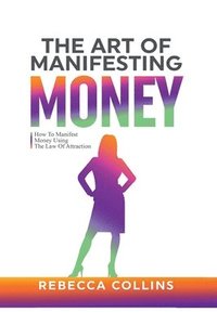bokomslag Art Of Manifesting Money