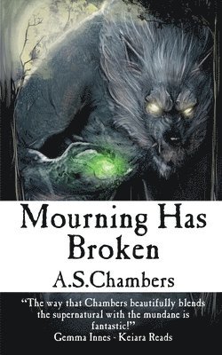A S Chambers, A. S. Chambers, A.S. Chambers - Mourning Has Broken, Häftad