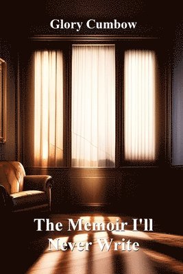 Memoir I'll Never Write