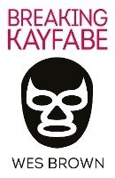 Wes Brown - Breaking Kayfabe, Häftad
