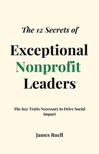 bokomslag 12 Secrets of Exceptional Nonprofit Leaders
