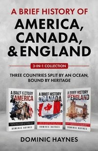 bokomslag A Brief History of America, Canada and England 3-in-1 Collection