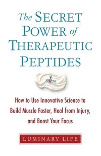 bokomslag The Secret Power of Therapeutic Peptides