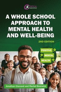 bokomslag A Whole School Approach to Mental Health and Well-being