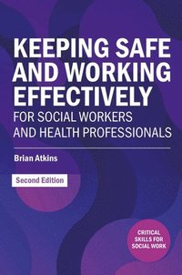 bokomslag Keeping Safe and Working Effectively For Social Workers and Health Professionals