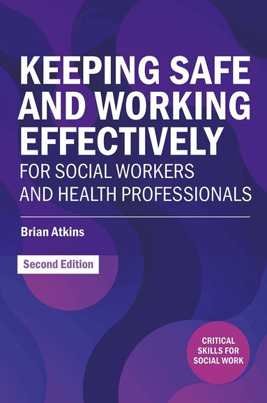 Brian Atkins - Keeping Safe and Working Effectively For Social Workers and Health Professionals, Häftad