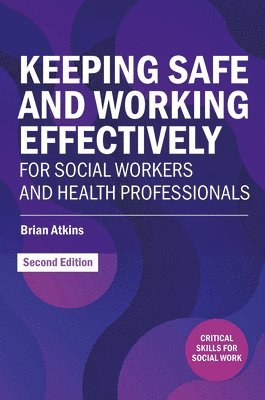 bokomslag Keeping Safe and Working Effectively For Social Workers and Health Professionals