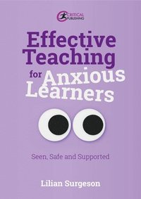 bokomslag Effective Teaching for Anxious Learners