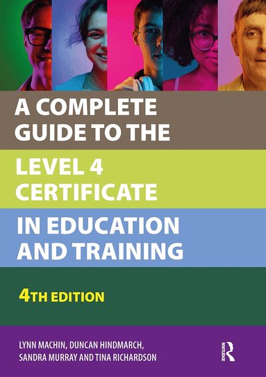 Lynn Machin, Duncan Hindmarch, Sandra Murray, Tina Richardson - Complete Guide to the Level 4 Certificate in Education and Training, Häftad