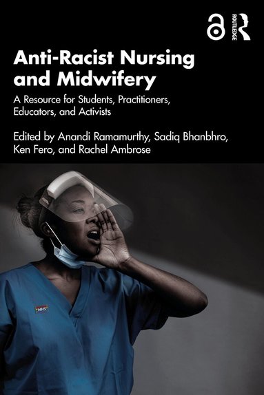 Anandi Ramamurthy, Sadiq Bhanbhro, Ken Fero, Rachel Ambrose - Anti-Racist Nursing and Midwifery, Häftad