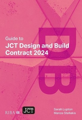 Sarah Lupton, Manos Stellakis - Guide to JCT Design and Build Contract 2024 2025, Häftad