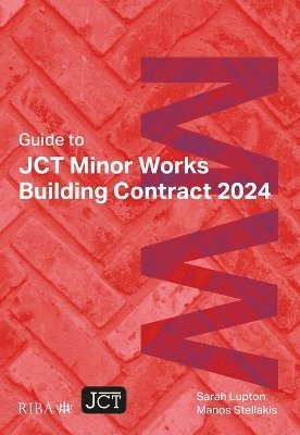 Sarah Lupton, Manos Stellakis - Guide to JCT Minor Works Building Contract 2024 2025, Häftad