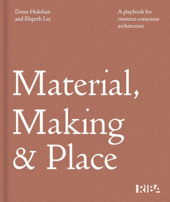 Donn Holohan, Elspeth Lee - Material, Making and Place 2027, Inbunden