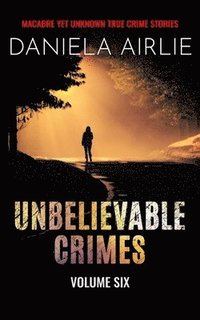 bokomslag Unbelievable Crimes Volume Six