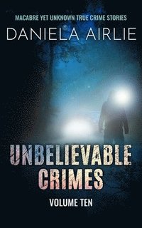 bokomslag Unbelievable Crimes Volume Ten