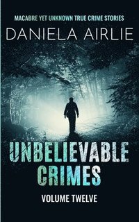 bokomslag Unbelievable Crimes Volume Twelve