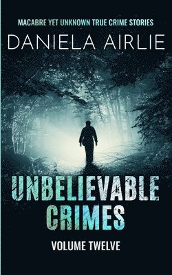 bokomslag Unbelievable Crimes Volume Twelve