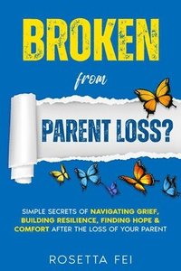 bokomslag Broken From Parent Loss?