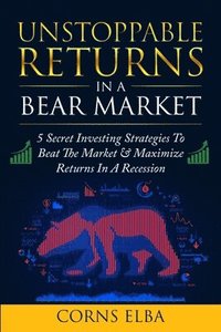 bokomslag Unstoppable Returns In a Bear Market