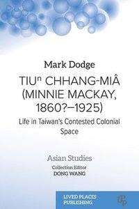 bokomslag Tiu&#8319; Chhang-Mi (Minnie Mackay, 1860?-1925)