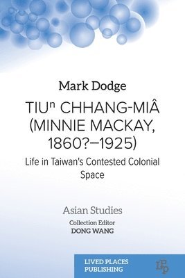 Mark Dodge - Tiuⁿ Chhang-Miâ (Minnie Mackay, 1860?-1925), Häftad