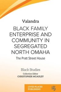 bokomslag Black Family Enterprise and Community in Segregated North Omaha