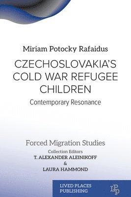 Miriam Potocky Rafaidus, T Alexander Aleinikoff, Laura Hammond - Czechoslovakia's Cold War Refugee Children, Häftad