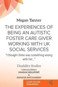 bokomslag Experiences of Being an Autistic Foster Care Giver Working with UK Social Services