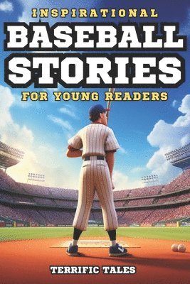 Terrific Tales: Inspirational Baseball Stories For Young Rea, Häftad