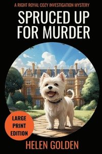 bokomslag Spruced Up For Murder (Large Print Edition)
