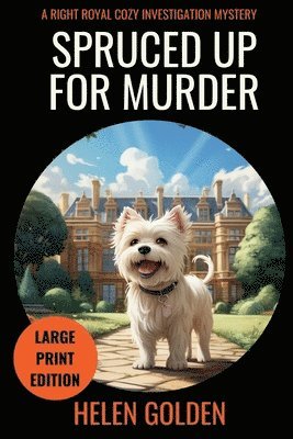 Helen Golden - Spruced Up For Murder (Large Print Edition), Häftad