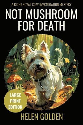 Helen Golden - Not Mushroom For Death (Large Print Edition), Häftad
