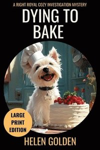 bokomslag Dying To Bake (Large Print Edition)