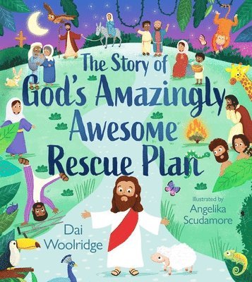 The Story of God's Amazingly Awesome Rescue Plan 1