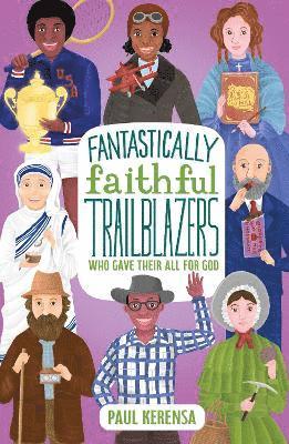 Paul Kerensa - Fantastically Faithful Trailblazers Who Gave Their All for God, Häftad