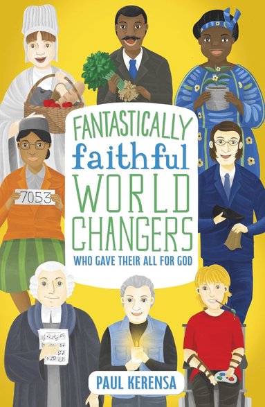 bokomslag Fantastically Faithful World Changers Who Gave Their All for God