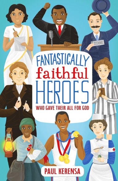 bokomslag Fantastically Faithful Heroes Who Gave Their All for God