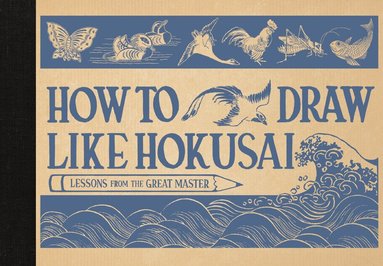 Katsushika Hokusai - How to Draw Like Hokusai, Inbunden