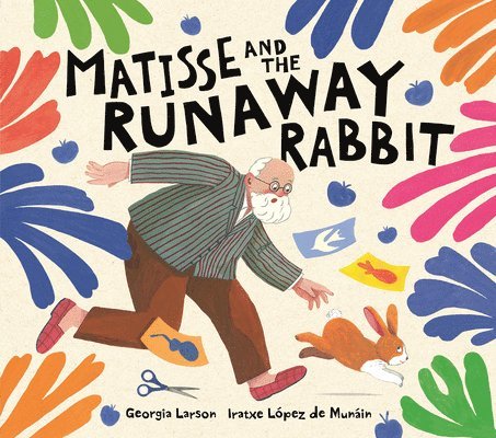 Georgia Larson - Matisse and the Runaway Rabbit, Inbunden