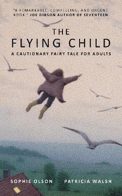 bokomslag Flying Child - A Cautionary Fairytale for Adults