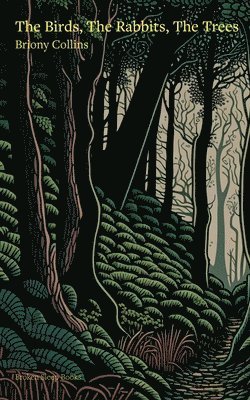 Briony Collins - Birds, The Rabbits, The Trees, Häftad