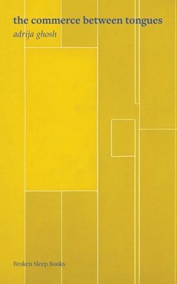 Adrija Ghosh, adrija ghosh - commerce between tongues, Häftad