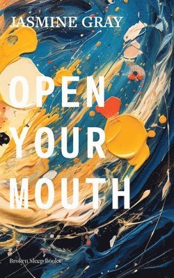 Jasmine Gray - Open Your Mouth, Häftad