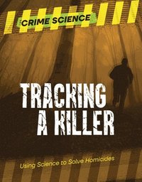 bokomslag Tracking a Killer: Using Science to Solve Homicides