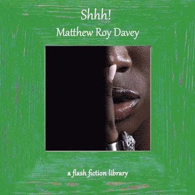 bokomslag Shhh! A Flash Fiction Library