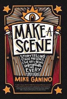 Make a Scene: Storytelling, Stage Presence, and the Art of Being Unforgettable in Every Spotlight 1