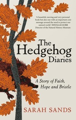Sarah Sands - Hedgehog Diaries, Inbunden