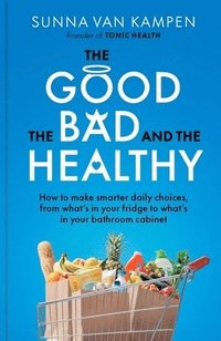 bokomslag Good, the Bad and the Healthy